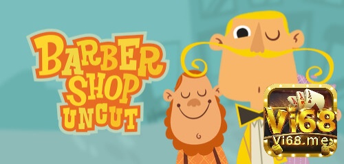 Barbershop Uncut tạo cảm giác như ngồi trong tiệm tóc dành cho nam giới