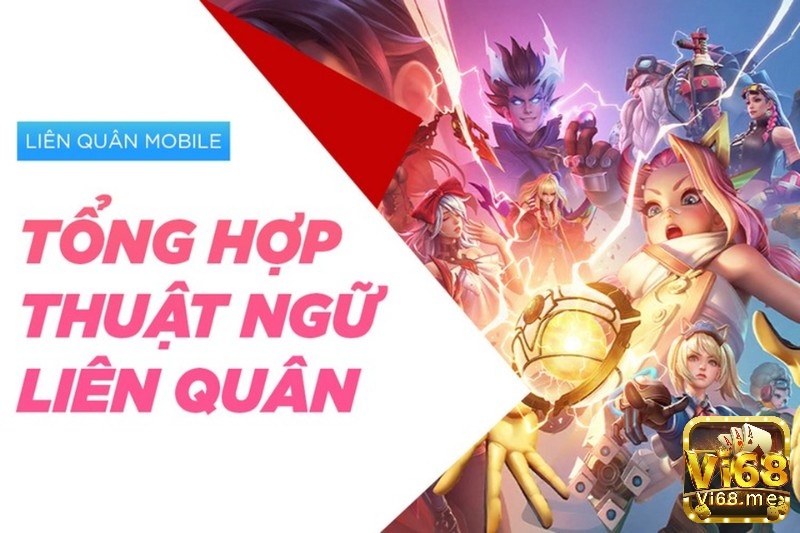 Hiểu rõ từng khái niệm, thuật ngữ Liên quân sẽ giúp người chơi tham gia game hiệu quả